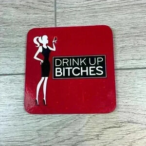 “Drink Up B******” Coaster